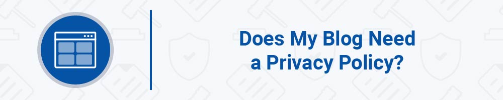 Does My Blog Need a Privacy Policy?