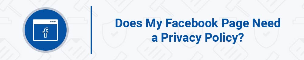 Does My Facebook Page Need a Privacy Policy?