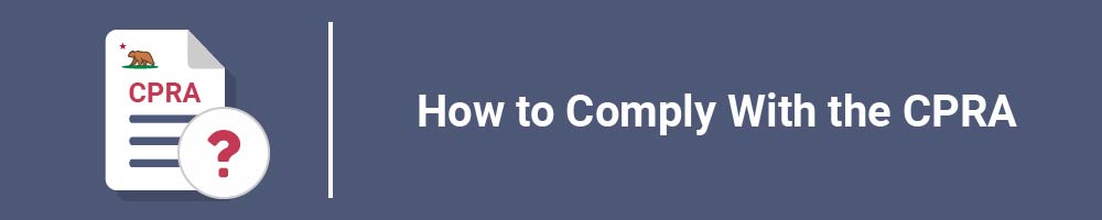 How to Comply With the CPRA