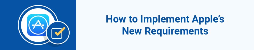 How to Implement Apple's New Requirements