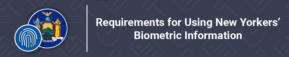 Requirements for Using New Yorkers' Biometric Information