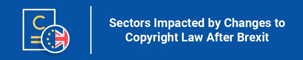 Sectors Impacted by Changes to Copyright Law After Brexit