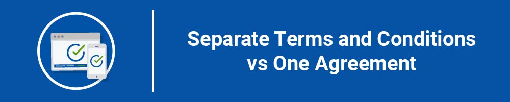 Separate Terms and Conditions vs One Agreement