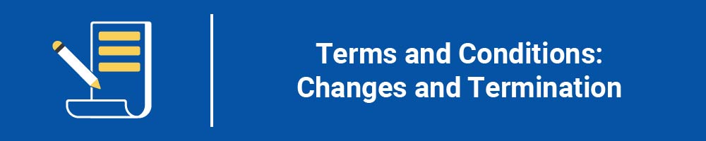 Terms and Conditions: Changes and Termination