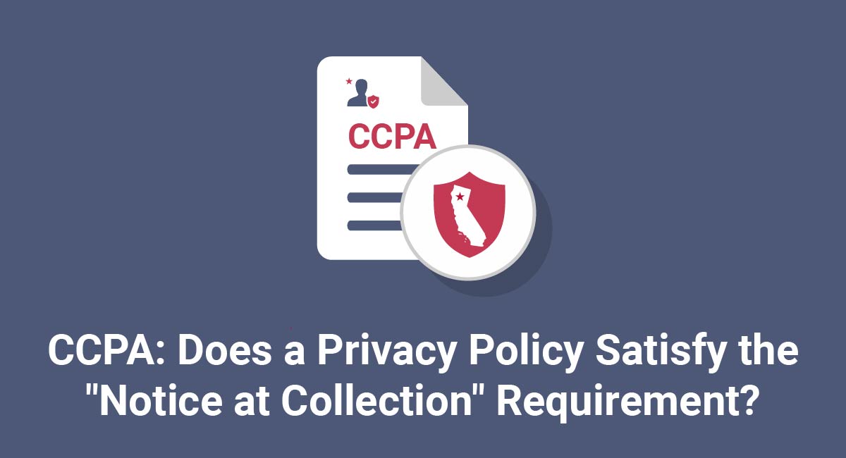 CCPA (CPRA): Does a Privacy Policy Satisfy the "Notice at Collection" Requirement?