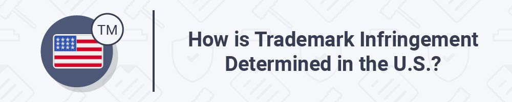 How is Trademark Infringement Determined in the U.S.?