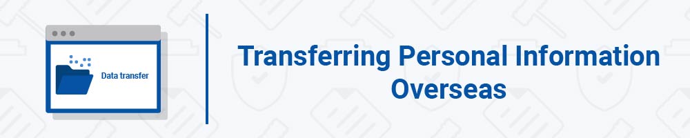 Transferring Personal Information Overseas