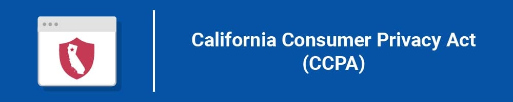 California Consumer Privacy Act (CCPA)