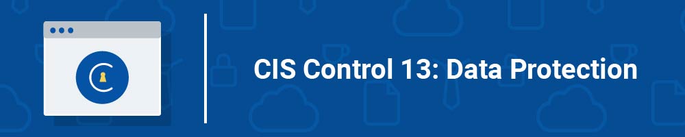 CIS Control 13: Data Protection
