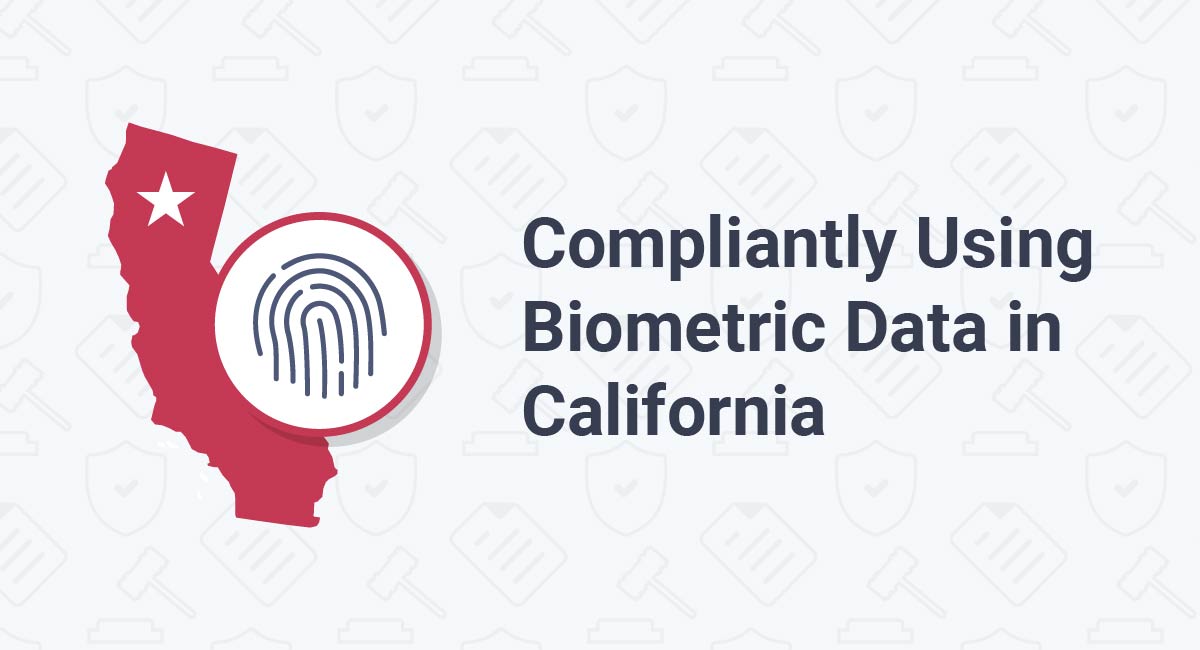 Compliantly Using Biometric Data in California