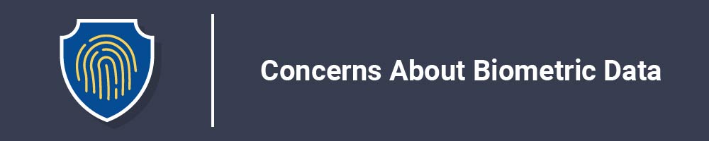 Concerns About Biometric Data