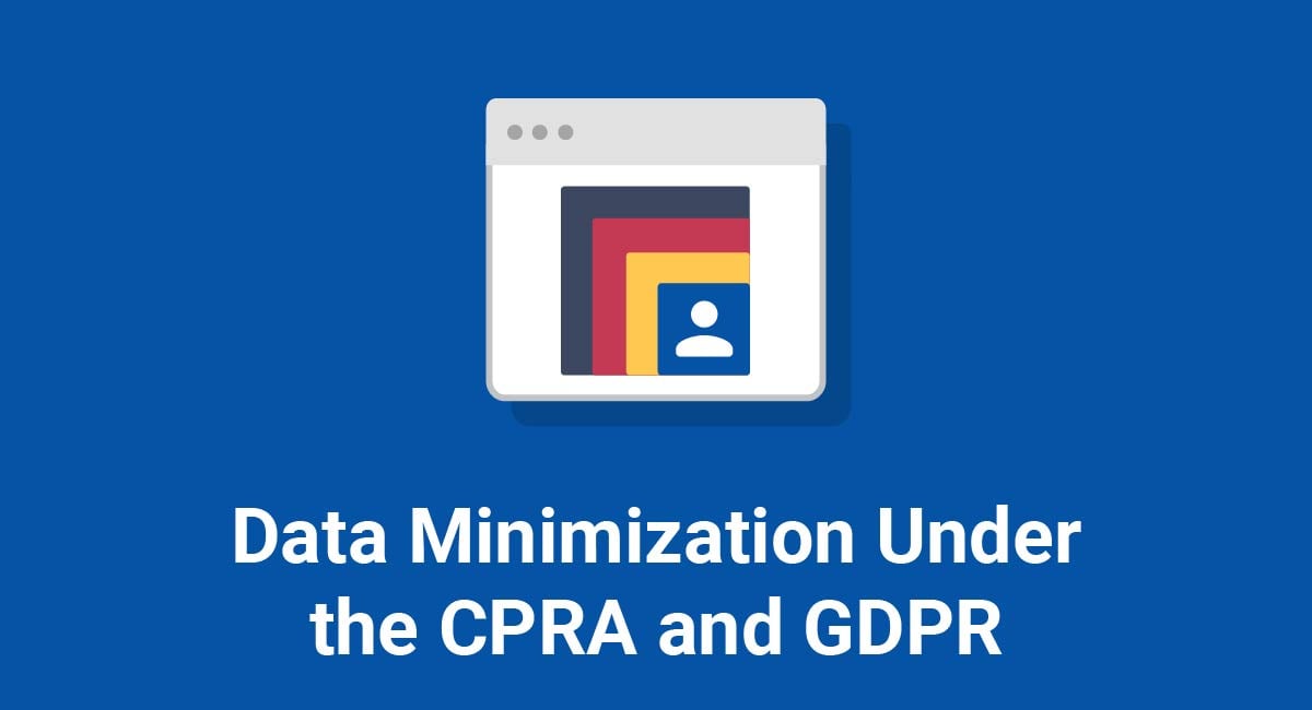 Image for: Data Minimization Under the CPRA and GDPR
