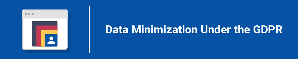 Data Minimization Under the GDPR