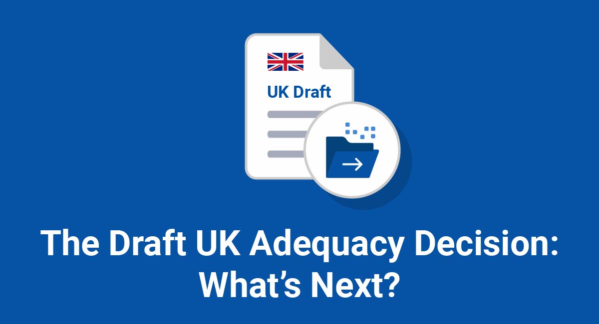 The Draft UK Adequacy Decision: What's Next?