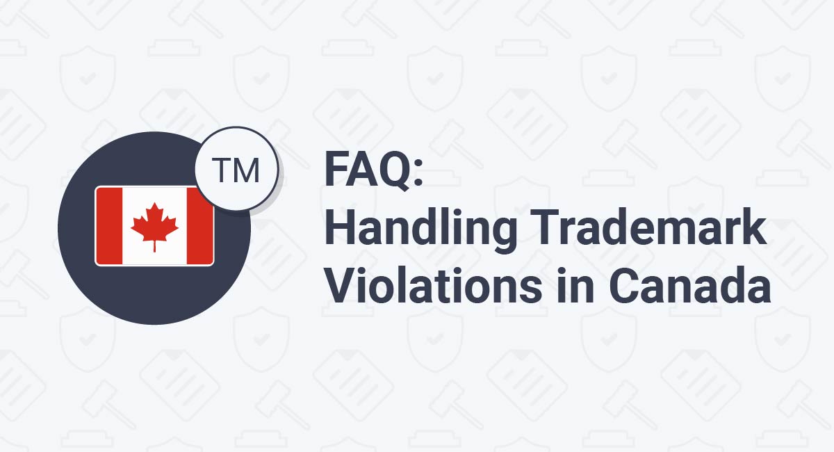 FAQ: Handling Trademark Violations in Canada