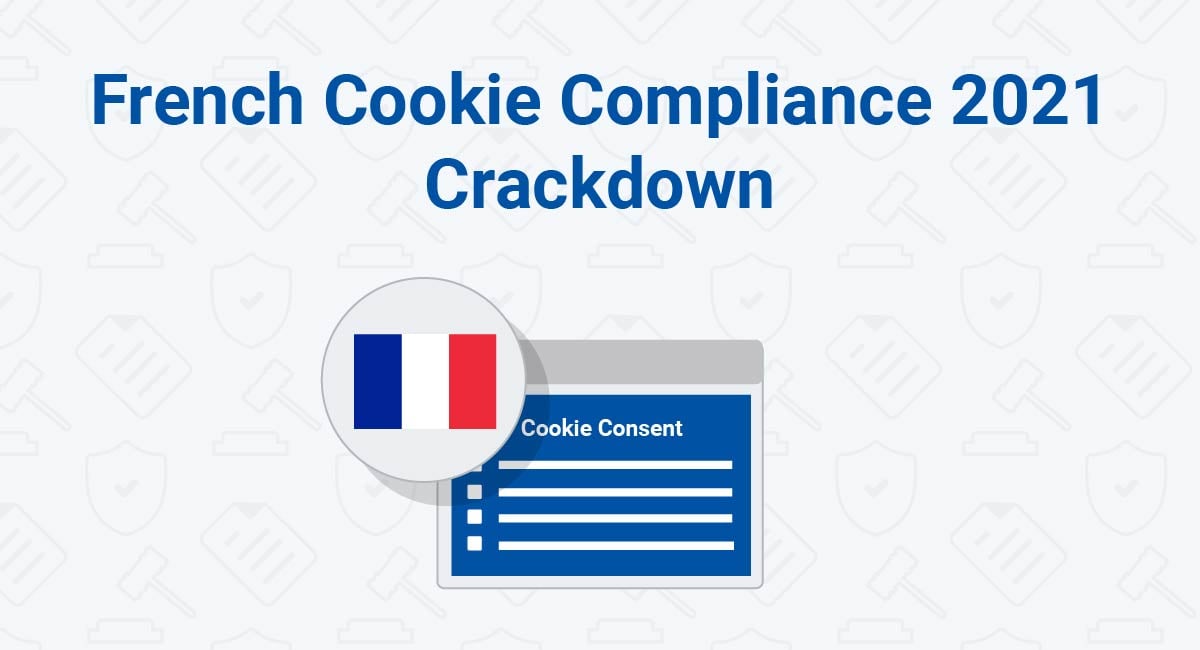 French Cookie Compliance 2021 Crackdown