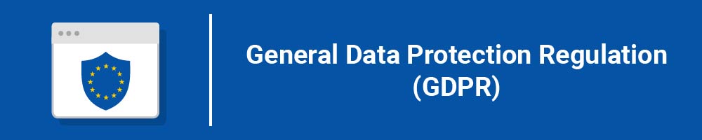 General Data Protection Regulation (GDPR)