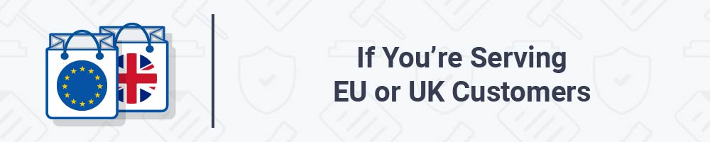 If You're Serving EU or UK Customers