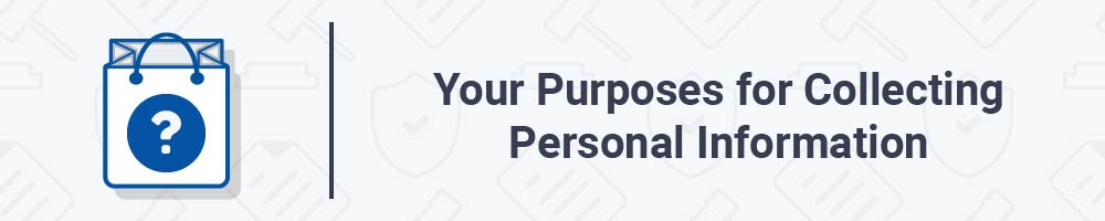 Your Purposes for Collecting Personal Information