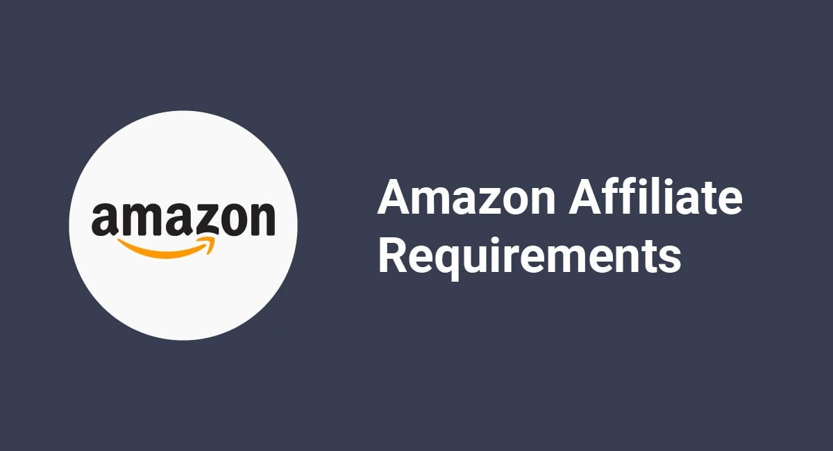 Amazon Affiliate Requirements