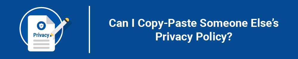 Can I Copy-Paste Someone Else's Privacy Policy?