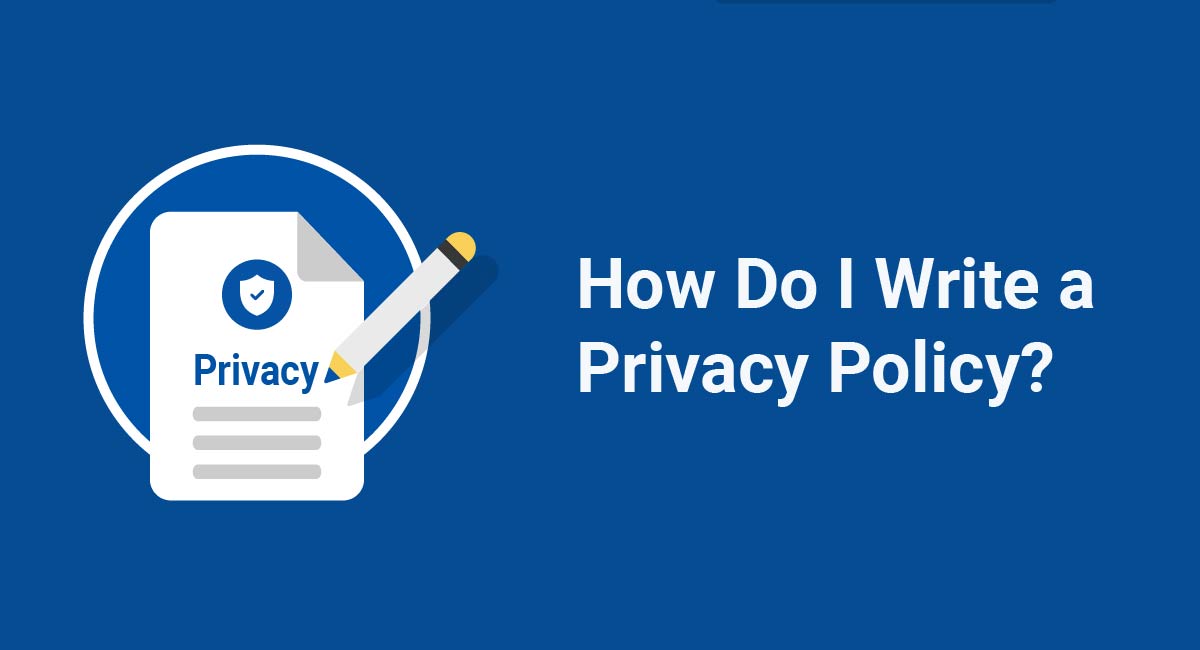 How Do I Write a Privacy Policy?