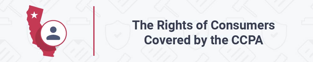 The Rights of Consumers Covered by the CCPA