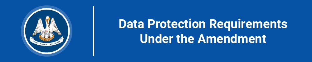 Data Protection Requirements Under the Amendment
