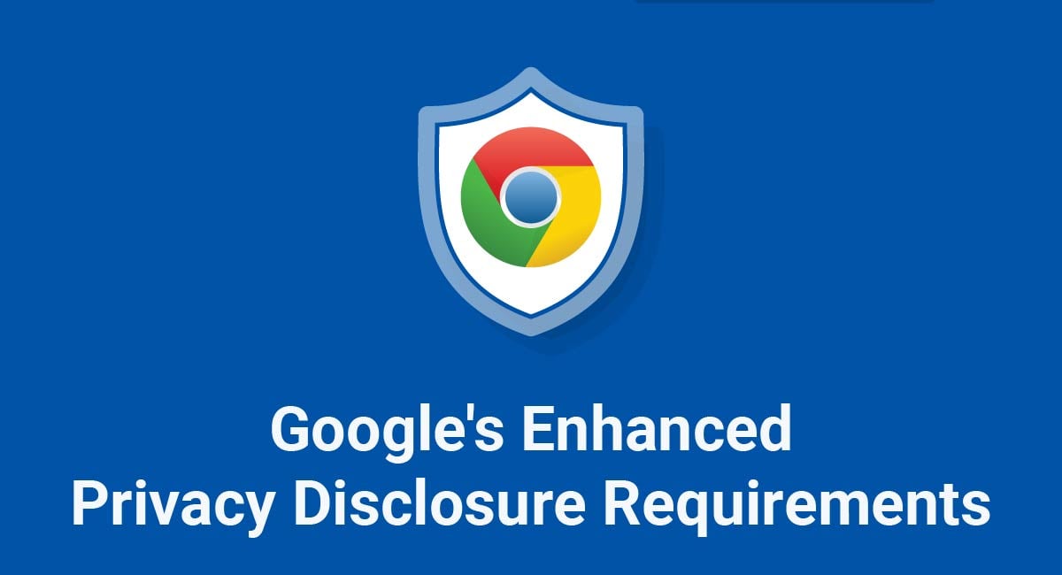 Google's Enhanced Privacy Disclosure Requirements