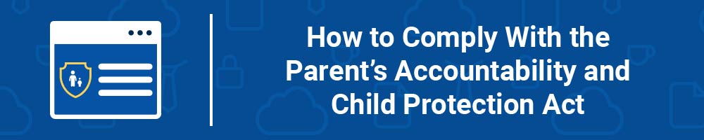 How to Comply With the Parent's Accountability and Child Protection Act