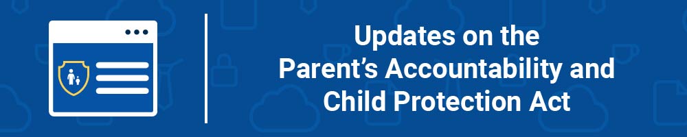 Updates on the Parent's Accountability and Child Protection Act