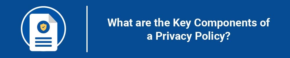 What are the Key Components of a Privacy Policy?