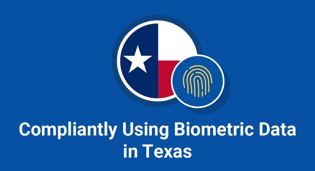Compliantly Using Biometric Data in Texas