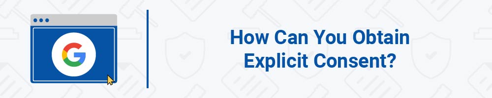 How Can You Obtain Explicit Consent?