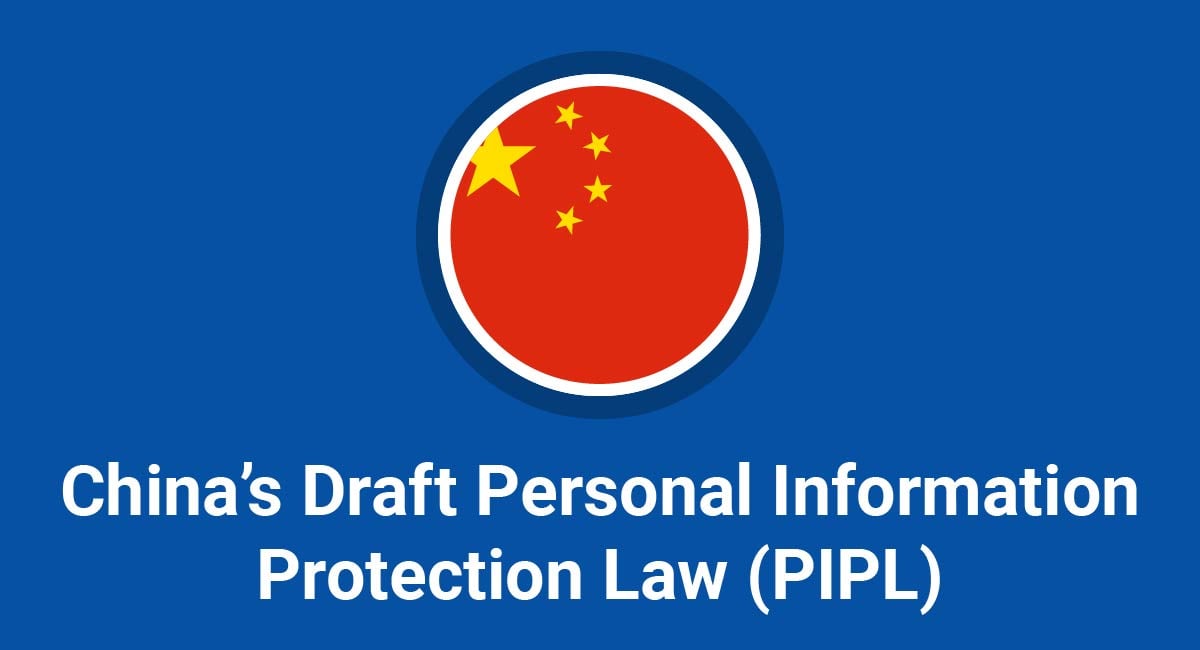 China's Draft Personal Information Protection Law (PIPL)