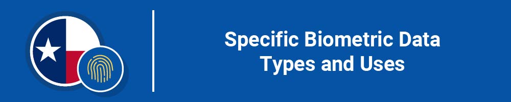 Specific Biometric Data Types and Uses