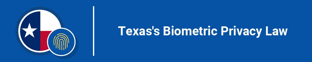 Texas's Biometric Privacy Law