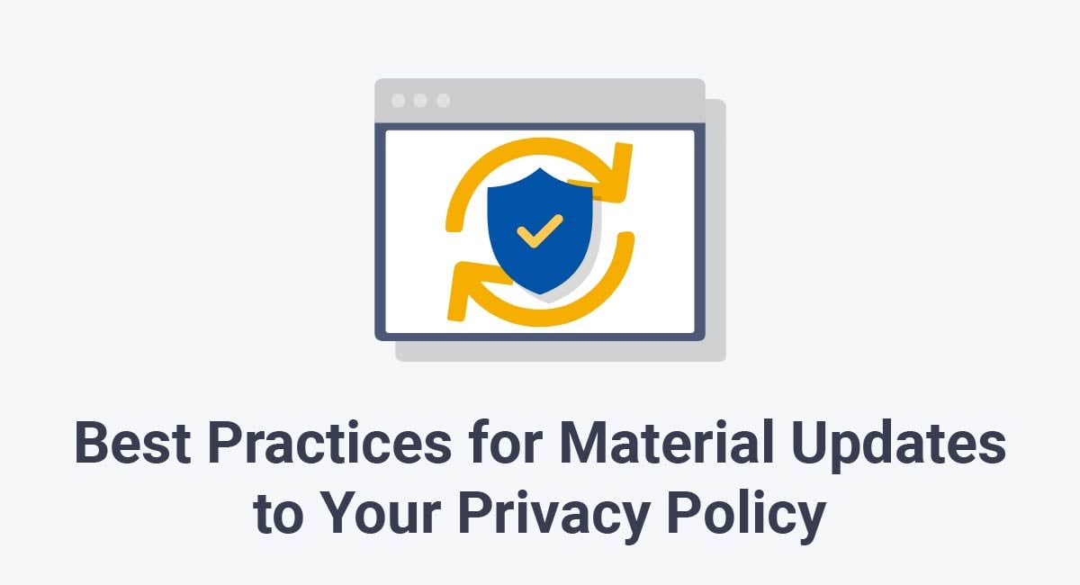 Best Practices for Material Updates to Your Privacy Policy