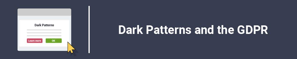 Dark Patterns and the GDPR