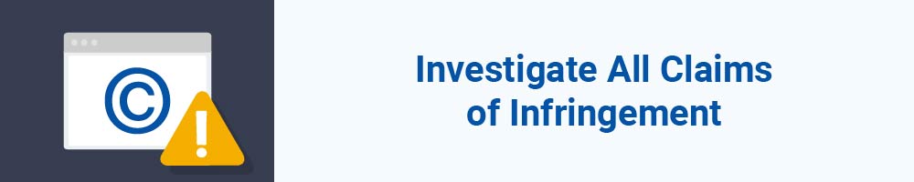 Investigate All Claims of Infringement