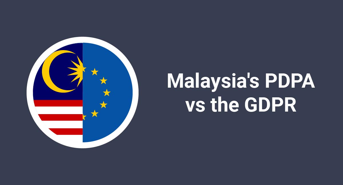 Malaysia's PDPA vs the GDPR