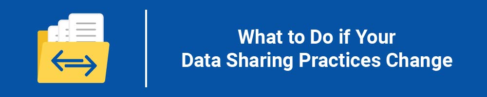 What to Do if Your Data Sharing Practices Change