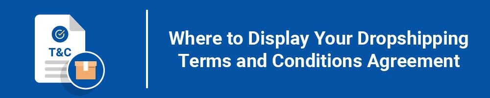 Where to Display Your Dropshipping Terms and Conditions Agreement