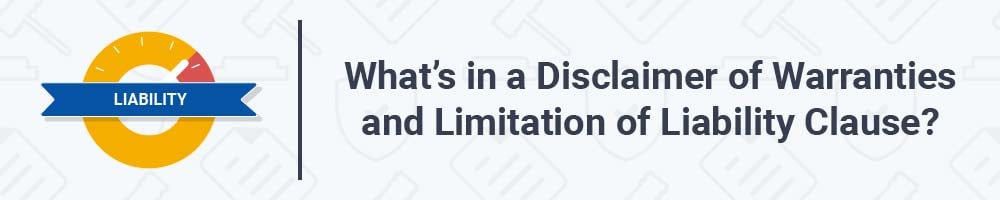 What's in a Disclaimer of Warranties and Limitation of Liability Clause?