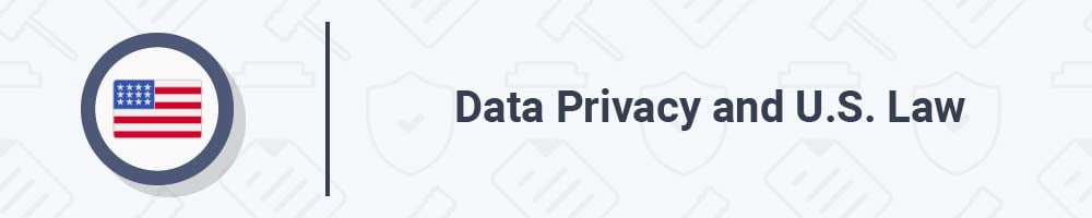 Data Privacy and U.S. Law