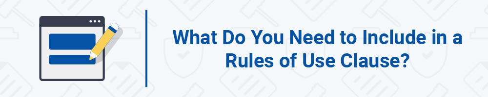 What Do You Need to Include in a Rules of Use Clause?