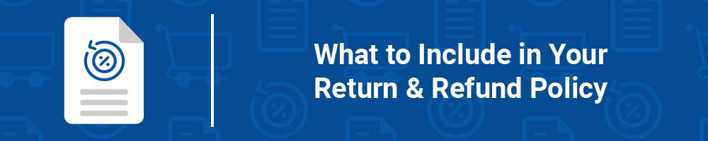 What to Include in Your Return and Refund Policy