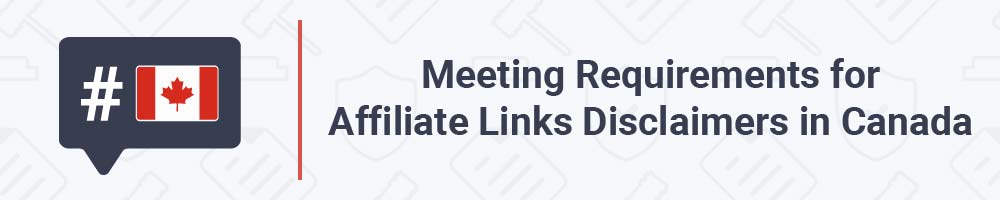 Meeting Requirements for Affiliate Links Disclaimers in Canada