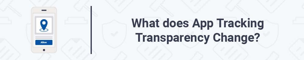 What does App Tracking Transparency Change?