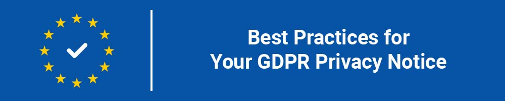 Best Practices for Your GDPR Privacy Notice